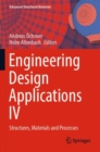 Image for Engineering design applicationsIV,: Structures, materials and processes