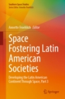 Image for Space Fostering Latin American Societies: Developing the Latin American Continent Through Space, Part 3