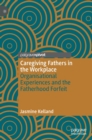 Image for Caregiving Fathers in the Workplace
