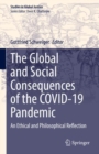 Image for The global and social consequences of the COVID-19 pandemic  : an ethical and philosophical reflection