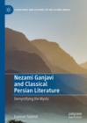 Image for Nezami Ganjavi and classical Persian literature  : demystifying the mystic