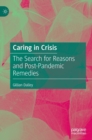 Image for Caring in crisis  : the search for reasons and post-pandemic remedies