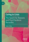 Image for Caring in crisis  : the search for reasons and post-pandemic remedies