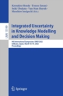 Image for Integrated unicertainty in knowledge modelling and decision making  : 9th international symposium, IUKM 2022, Ishikawa, Japan, March 18-20, 2022, proceedings.