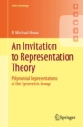Image for An Invitation to Representation Theory: Polynomial Representations of the Symmetric Group