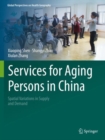 Image for Services for aging persons in China  : spatial variations in supply and demand