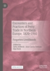 Image for Encounters and practices of petty trade in Northern Europe, 1820-1960: forgotten livelihoods