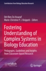 Image for Fostering understanding of complex systems in biology education  : pedagogies, guidelines and insights from classroom-based research