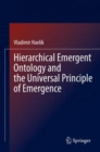 Image for Hierarchical Emergent Ontology and the Universal Principle of Emergence