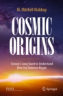Image for Cosmic Origins: Science&#39;s Long Quest to Understand How Our Universe Began
