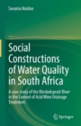 Image for Social Constructions of Water Quality in South Africa: A case study of the Blesbokspruit River in the Context of Acid Mine Drainage Treatment