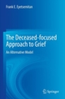 Image for The deceased-focused approach to grief  : an alternative model