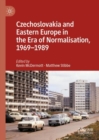 Image for Czechoslovakia and Eastern Europe in the era of normalisation, 1969-1989