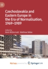 Image for Czechoslovakia and Eastern Europe in the Era of Normalisation, 1969-1989