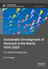 Image for Sustainable development of Denmark in the world, 1970-2020  : a critical introduction