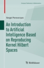 Image for An introduction to artificial intelligence based on reproducing kernel Hilbert spaces