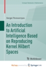 Image for An Introduction to Artificial Intelligence Based on Reproducing Kernel Hilbert Spaces