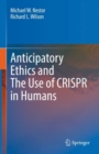 Image for Anticipatory Ethics and the Use of CRISPR in Humans