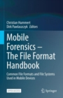 Image for Mobile Forensics - The File Format Handbook: Common File Formats and File Systems Used in Mobile Devices
