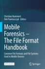 Image for Mobile Forensics – The File Format Handbook : Common File Formats and File Systems Used in Mobile Devices