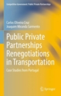 Image for Public private partnerships renegotiations in transportation  : case studies from Portugal