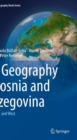 Image for The geography of Bosnia and Herzegovina  : between east and west
