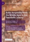 Image for Baltic hospitality from the Middle Ages to the twentieth century  : receiving strangers in Northeastern Europe