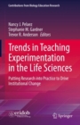 Image for Trends in teaching experimentation in the life sciences  : putting research into practice to drive institutional change