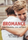 Image for Bromance: male friendship, love and sport