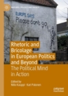 Image for Rhetoric and bricolage in European politics and beyond: the political mind in action
