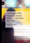 Image for The Image of the Puppet in Italian Theater, Literature and Film