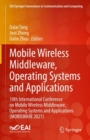 Image for Mobile wireless middleware, operating systems and applications: 10th International Conference on Mobile Wireless Middleware, Operating Systems and Applications (MOBILWARE 2021)