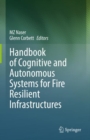 Image for Handbook of Cognitive and Autonomous Systems for Fire Resilient Infrastructures