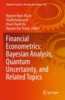Image for Financial econometrics  : Bayesian analysis, quantum uncertainty, and related topics