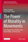 Image for The Power of Morality in Movements: Civic Engagement in Climate Justice, Human Rights, and Democracy