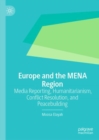 Image for Europe and the MENA region  : media reporting, humanitarianism, conflict resolution, and peacebuilding