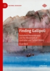 Image for Finding Gallipoli: battlefield remembrance and the movement of Australian and Turkish history