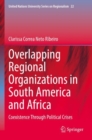 Image for Overlapping regional organizations in South America and Africa  : coexistence through political crises