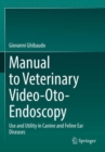 Image for Manual to veterinary video-oto-endoscopy  : use and utility in canine and feline ear diseases