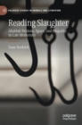 Image for Reading slaughter  : abattoir fictions, space, and empathy in late modernity