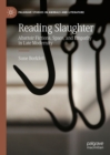 Image for Reading Slaughter: Abattoir Fictions, Space, and Empathy in Late Modernity