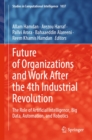 Image for Future of Organizations and Work After the 4th Industrial Revolution: The Role of Artificial Intelligence, Big Data, Automation, and Robotics