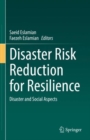 Image for Disaster risk reduction for resilience  : disaster and social aspects