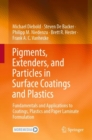 Image for Pigments, extenders, and particles in surface coatings and plastics  : fundamentals and applications to coatings, plastics and paper laminate formulation