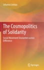 Image for The cosmopolitics of solidarity  : social movement encounters across difference