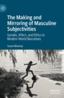 Image for The Making and Mirroring of Masculine Subjectivities