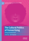 Image for The cultural politics of femvertising: selling empowerment