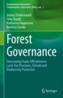 Image for Forest governance  : overcoming trade-offs between land-use pressures, climate and biodiversity protectionVolume 3