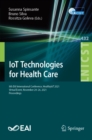 Image for IoT Technologies for Health Care: 8th EAI International Conference, HealthyIoT 2021, Virtual Event, November 24-26, 2021, Proceedings : 432