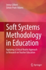 Image for Soft systems methodology in education  : applying a critical realist approach to research on teacher education